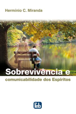Sobrevivência e Comunicabilidade dos Espíritos