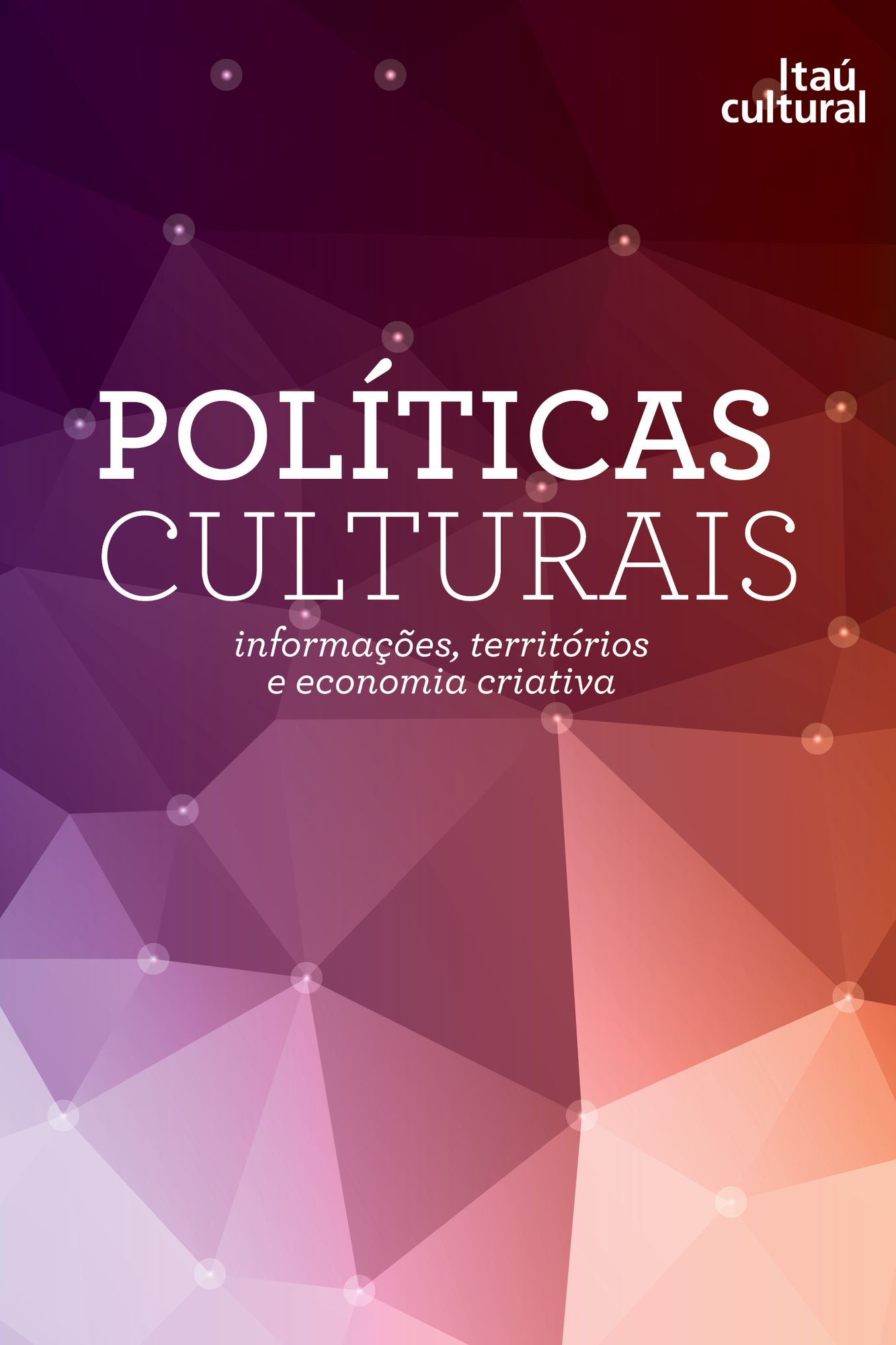 Políticas Culturais - Informações, territórios e economia criativa