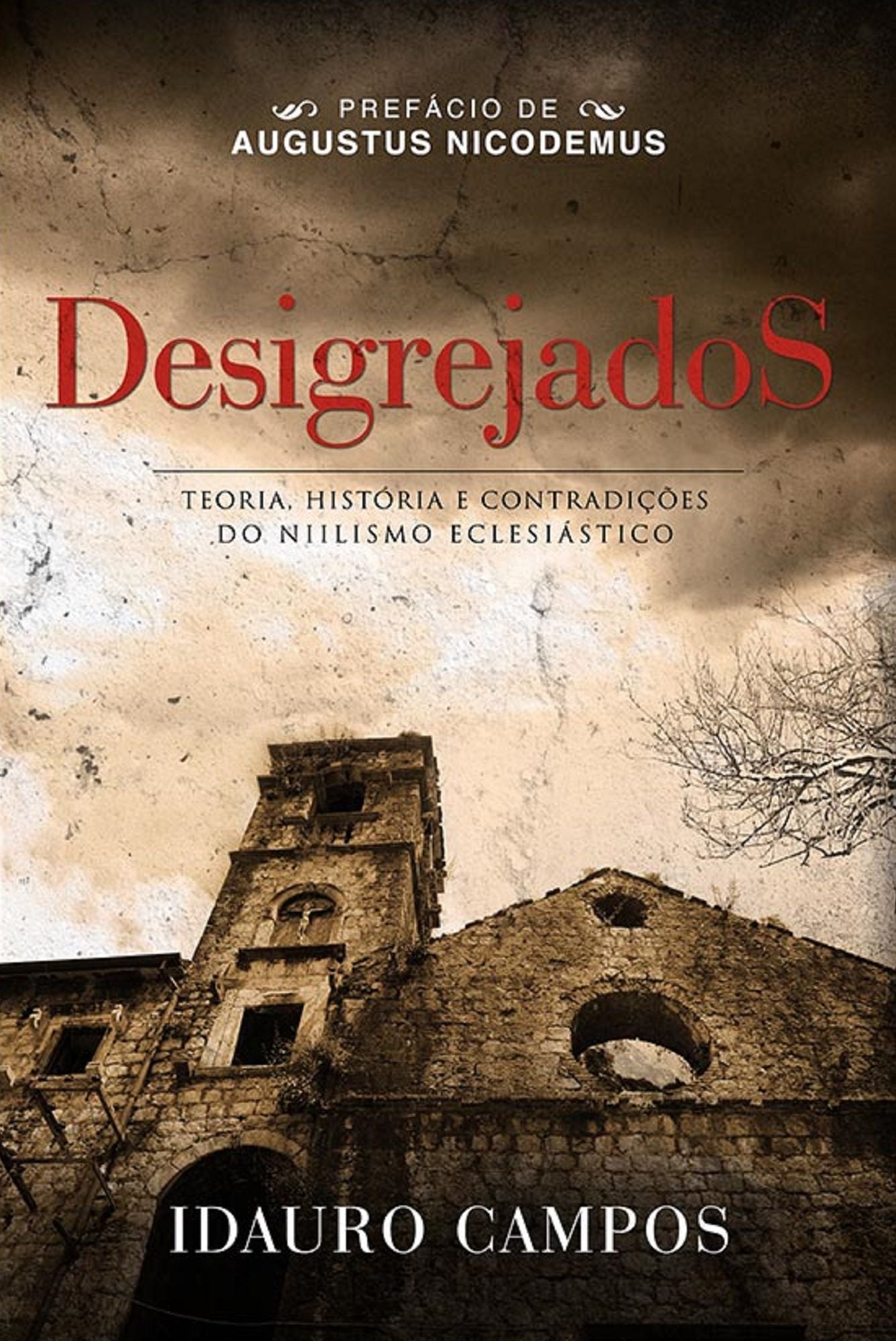 Desigrejados : Teoria, história e contradições do niilismo eclesiástico
