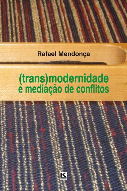 (Trans)Modernidade e Mediação de Conflitos