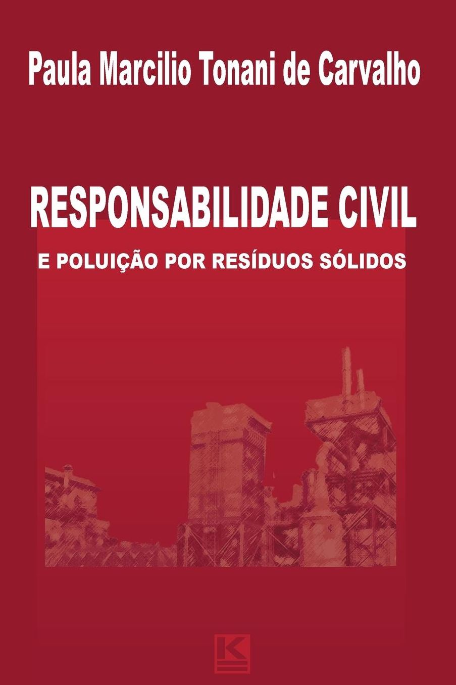 Responsabilidade civil e poluição por resíduos sólidos: de acordo com a Lei 12.305 e Decreto 7.404/ 2010