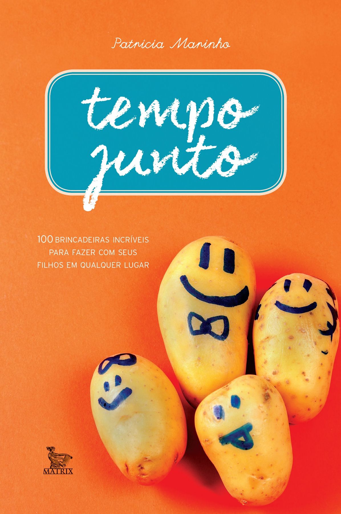 Tempo Junto : 100 brincadeiras incríveis para fazer com seus filhos em qualquer lugar