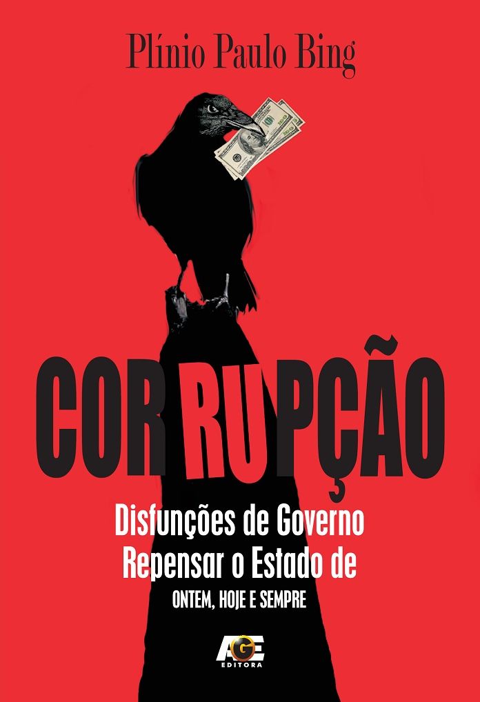 Corrupção : Disfunções de Governo. Repensar o Estado de ontem, hoje e sempre.