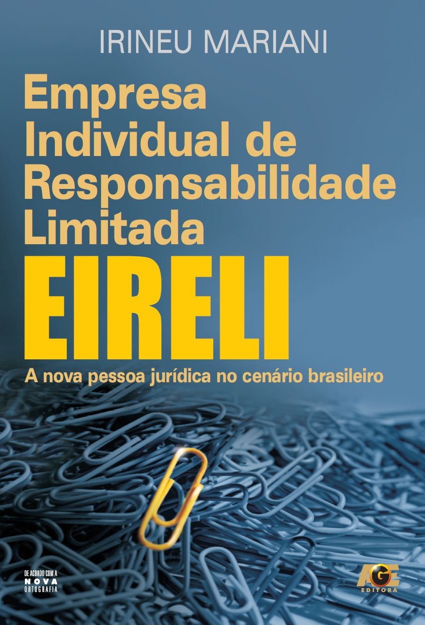 Empresa individual de responsabilidade limitada EIRELI : A nova pessoa jurídica no cenário brasileiro