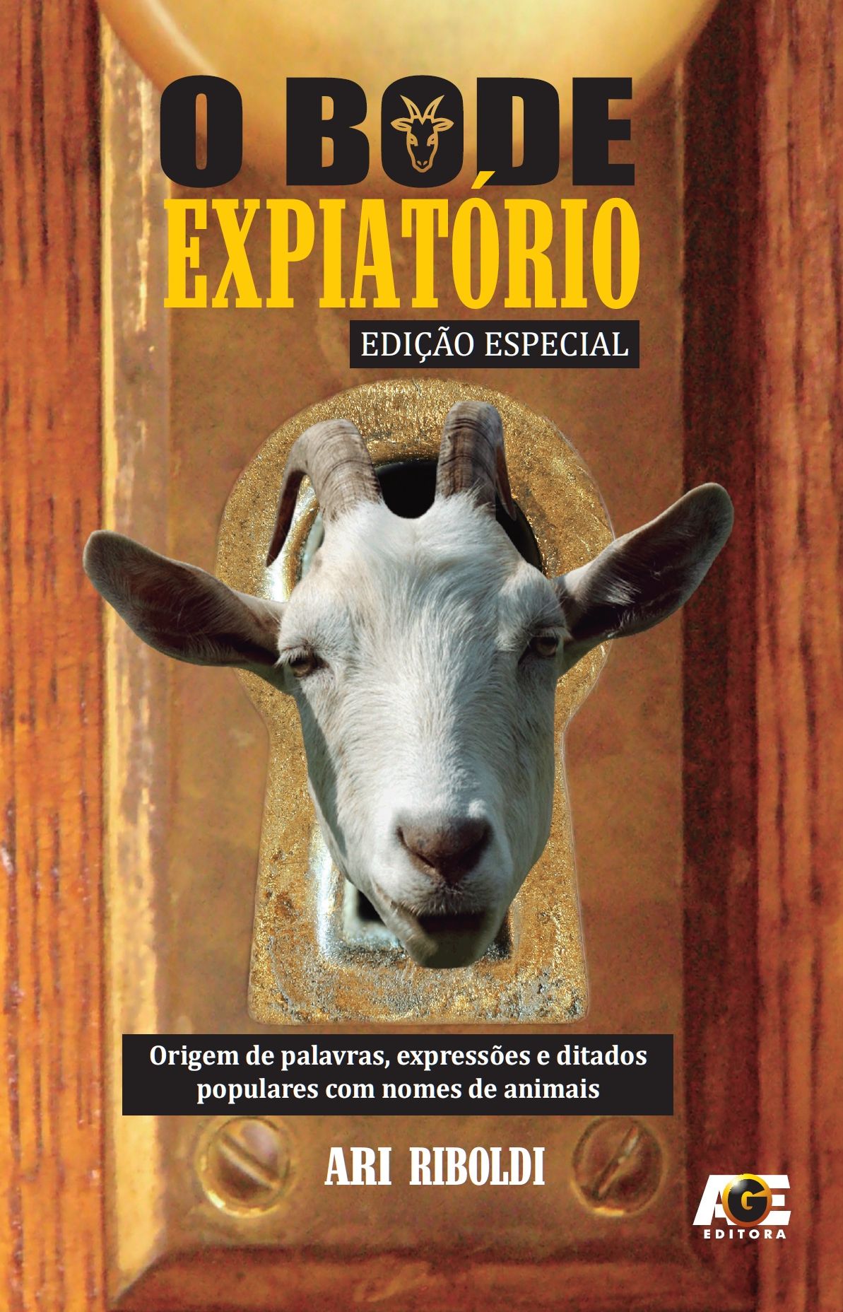 O bode expiatório : Origem das palavras, expressões e ditados populares com nomes de animais