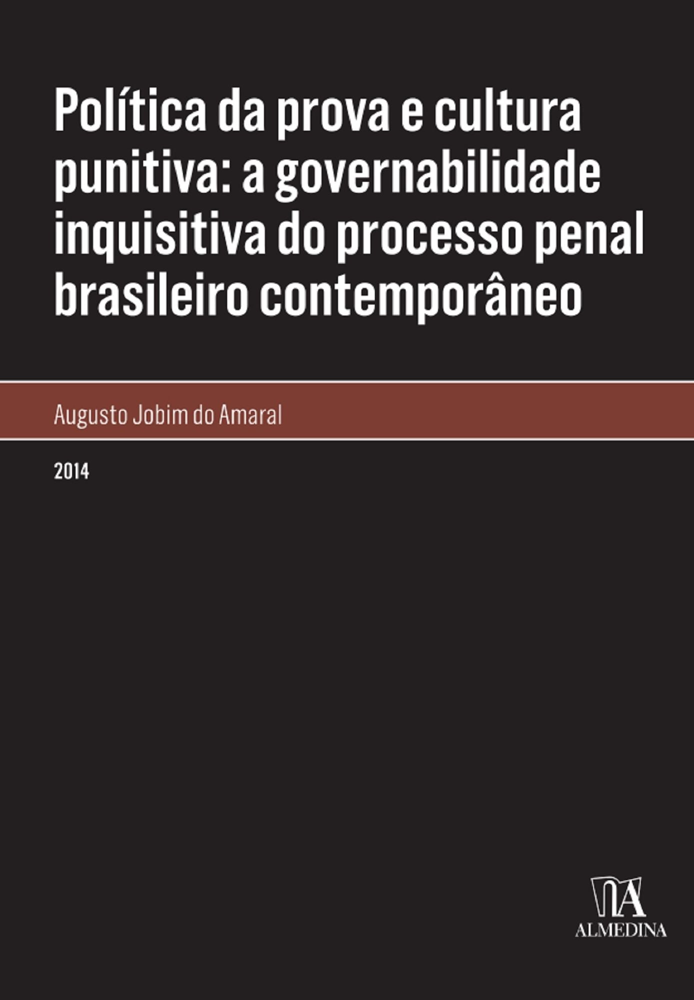 Política da prova e cultura punitiva: a governabilidade inquisitiva do processo penal brasileiro contemporâneo