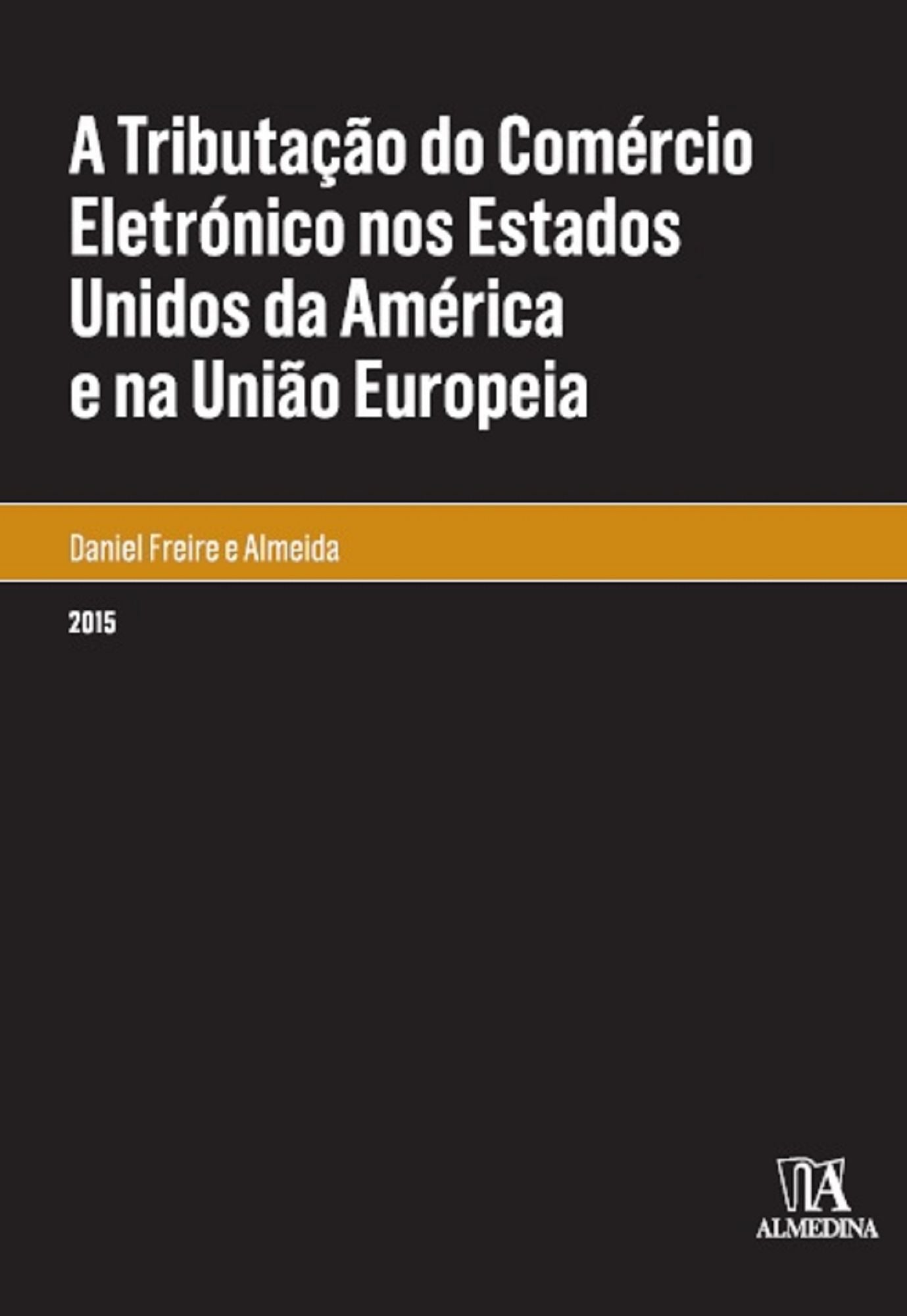 A Tributação do Comércio Eletrónico nos Estados Unidos da América e na União Europeia