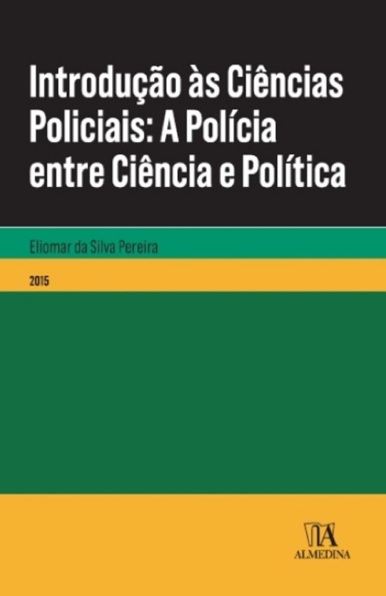 Introdução às Ciências Policiais- A Polícia entre Ciência e Política