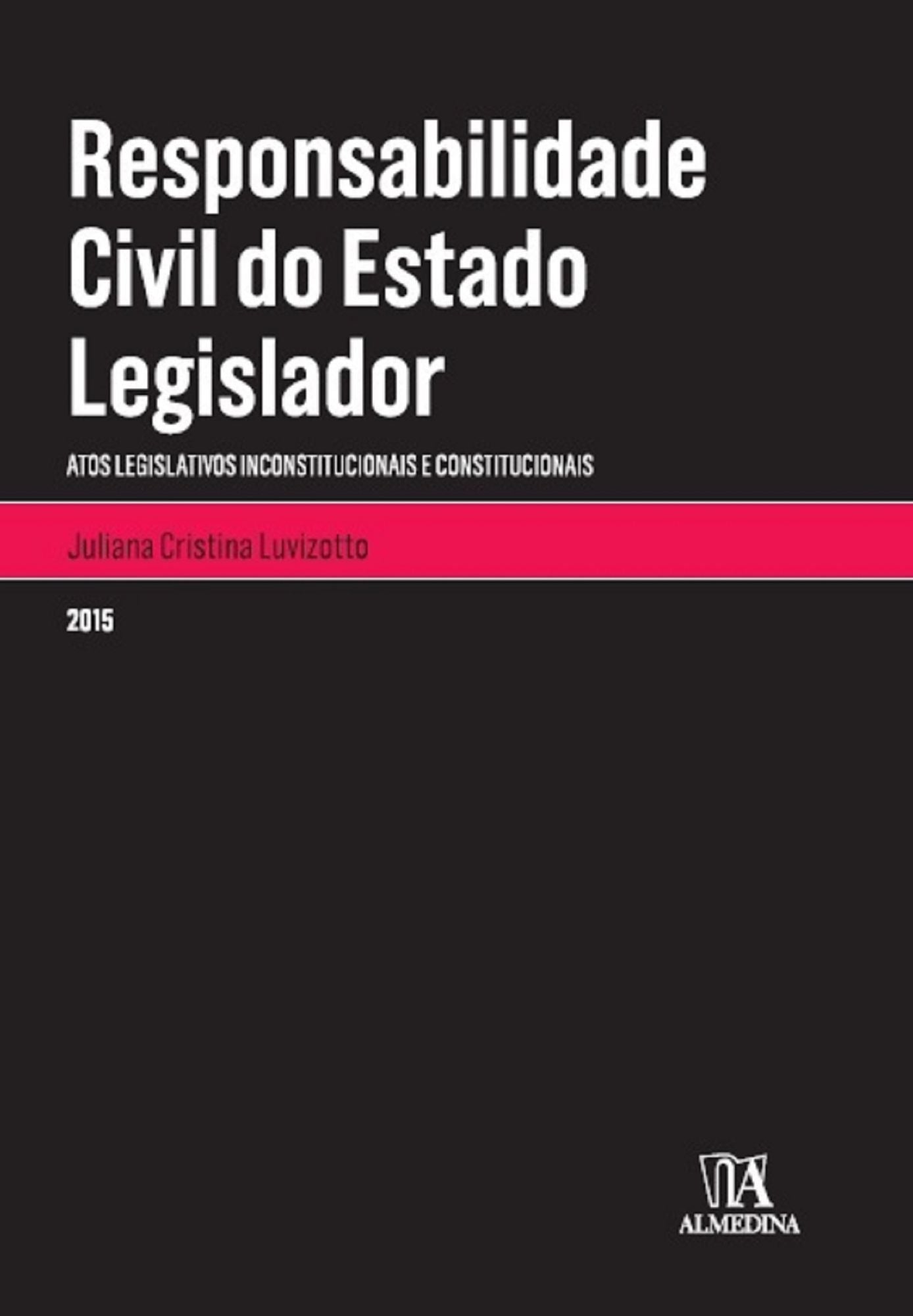 Responsabilidade Civil do Estado Legislador - atos legislativos inconstitucionais e constitucionais
