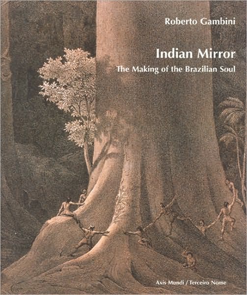 Indian Mirror: The making of the Brazlian Soul