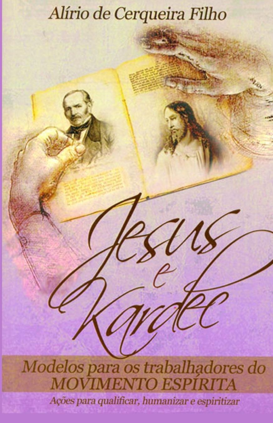 Jesus e Kardec: Modelos Para Trabalhadores do Movimento Espirita