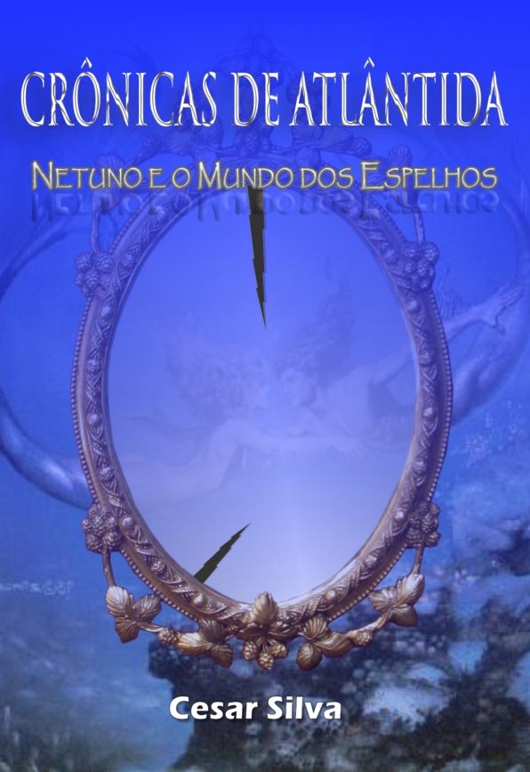 Crônicas de Atlântida: Netuno e o Mundo dos Espelhos