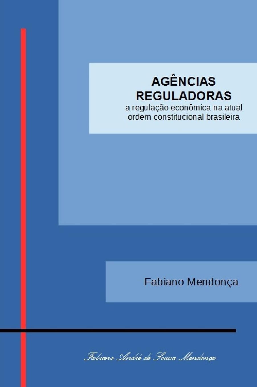 Ag ncias Reguladoras: a regula o econ mica na atual ordem constitucional brasileira: Ag ncias Reguladoras: a regula o econ mica na atual ordem constitucional brasileira
