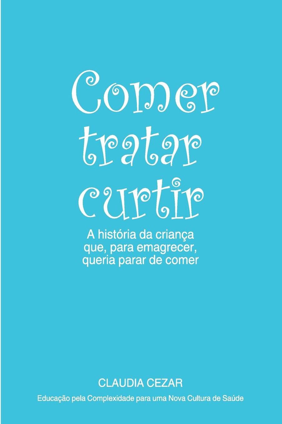 Comer tratar curtir: A história da criança que, para emagrecer, queria para de comer