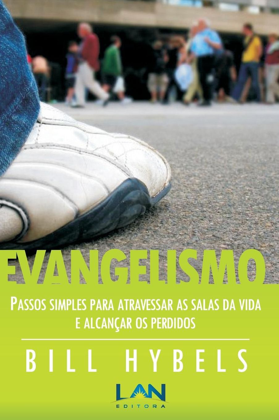 Evangelismo: Passos Simples para Atravessar as Salas da Vida e Alcancar os Perdidos
