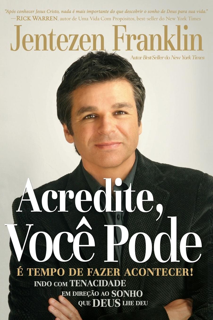 Acredite, Voce Pode: E Tempo de Fazer Acontecer