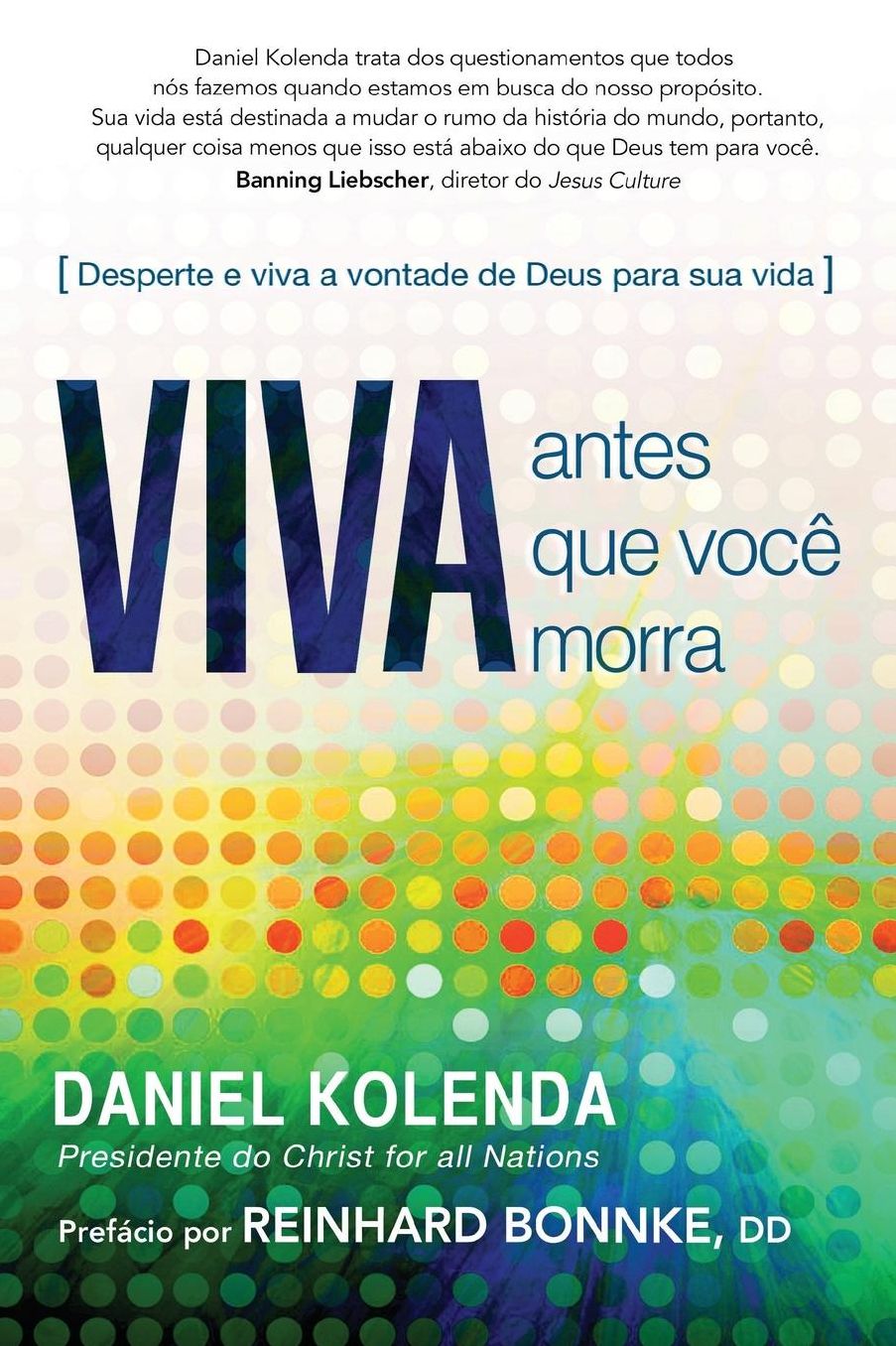 Viva Antes Que Voce Morra: Desperte e Viva a Vontade Deus para Sua Vida
