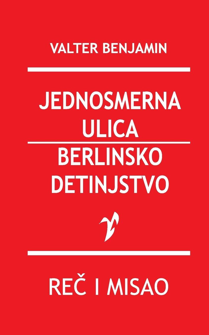 Jednosmerna ulica / Berlinsko detinjstvo