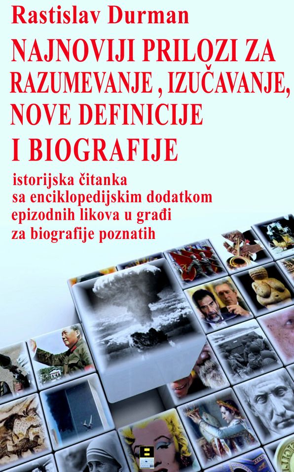 NAJNOVIJI PRILOZI ZA RAZUMEVANJE, IZUCAVANJE, NOVE DEFINICIJE I BIOGRAFIJE