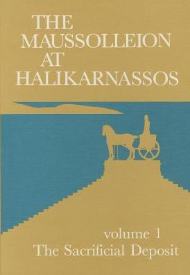 The Maussolleion at Halikarnassos. Reports of the Danish Expedition to Bodrum: 1 The Sacrifical Deposit