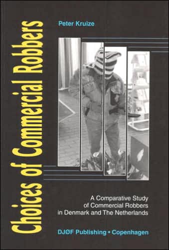Choices of Commercial Robbers: A Comparative Study of Commercial Robbers in Denmark and the Netherlands