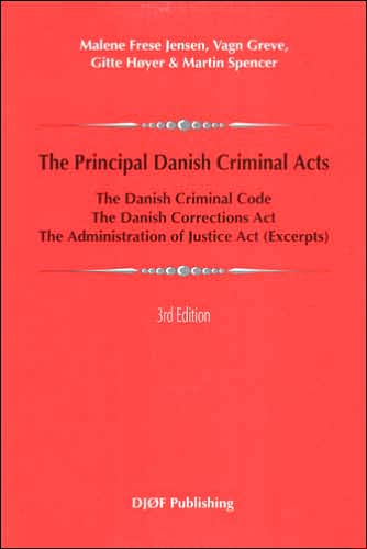 The Principal Danish Criminal Acts: The Criminal Code, The Corrections Act, The Administration of Justice Act