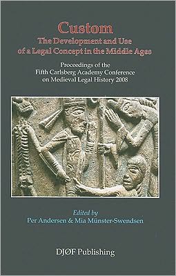 Custom: The Development and Use of a Legal Concept in the Middle Ages