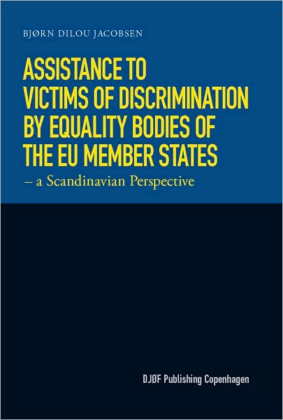 Assistance to Victims of Discrimination by Equality Bodies of the EU Member States-A Scandinavian Perspective : Legal Issues Arising from Combining the Function of Providing Assistance to Victims of Discrimination With the Function of Hearing and Investig