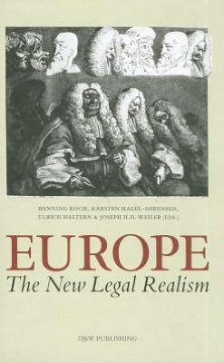 Europe. the New Legal Realism: Essays in Honour of Hjalte Rasmussen