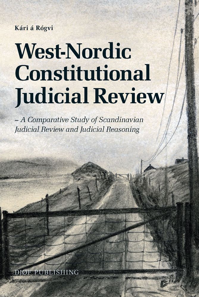 West-Nordic Constitutional Judicial Review: A Comparative Study of Scandinavian Judicial Review and Judicial Reasoning