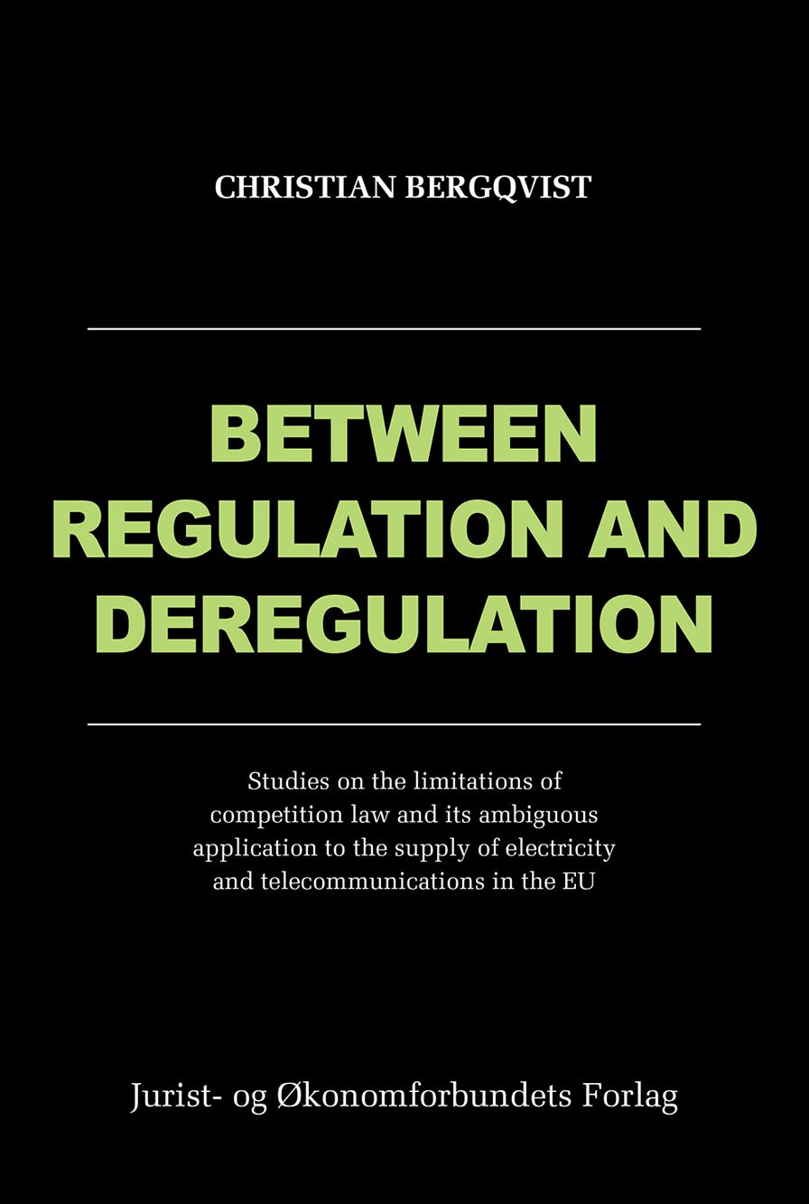 Between Regulation and Deregulation: Studies on the Limitations of Competition Law and Its Ambiguous Application to the Supply of Electricity and Telecommunications in the Eu