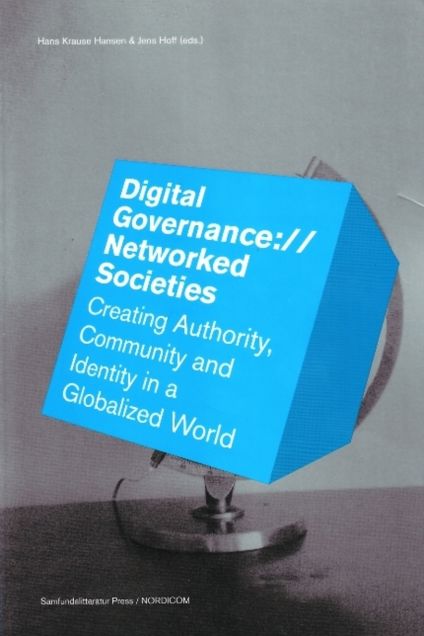 Digital Governance://Networked Societies: Creating Authority, Community and Identity in a Globalized World