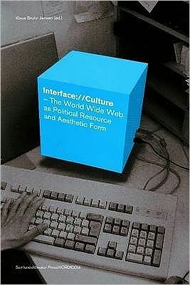 Interface://Culture: The World Wide Web as Political Resource and Aesthetic Form