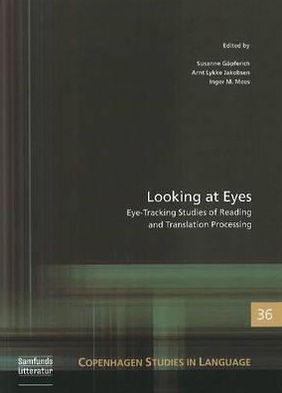 Looking at Eyes: Eye-Tracking Studies of Reading and Translation Processing