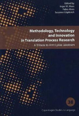Methodology, Technology and Innovation in Translation Process Research: A Tribute to Arnt Lykke Jakobsen