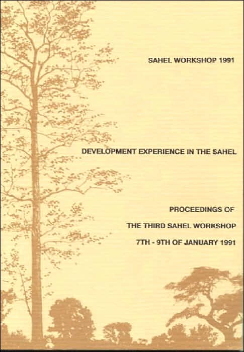Development Experience in the Sahel: Proceedings of the Third Sahel Workshop 7-9 January 1991