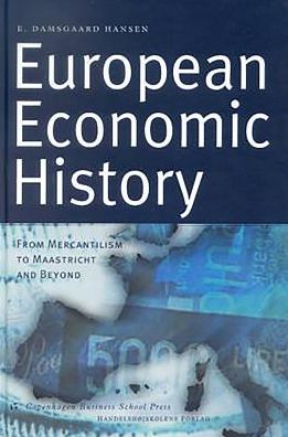 European Economic History: From Mercantilism to Maastricht and Beyond
