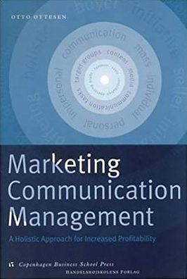 Marketing Communication Management: A Holistic Approach for Increased Profitability