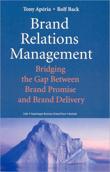 Brand Relations Management: Bridging the Gap Between Brand Promise and Brand Delivery