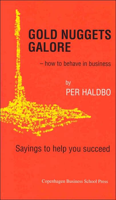 Gold Nuggets Galore: How to Behave in Business. Sayings to Help You Succeed