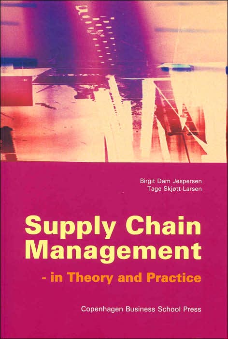 Supply Chain Management: - in Theory and Practice