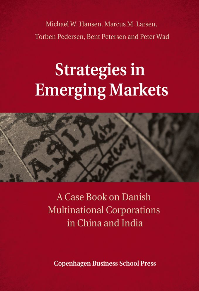 Strategies in Emerging Markets: A Case Book on Danish Multinational Corporations in China and India