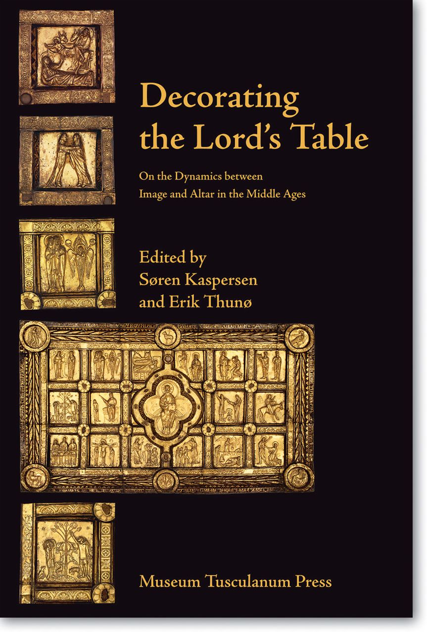 Decorating the Lord's Table: On the Dynamics between Image and Altar in the Early and High Middle Ages
