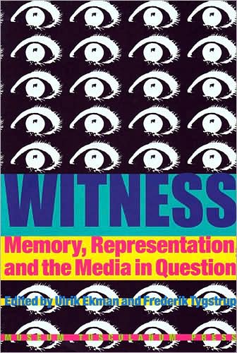 Witness: Memory, Representation, and the Media in Question