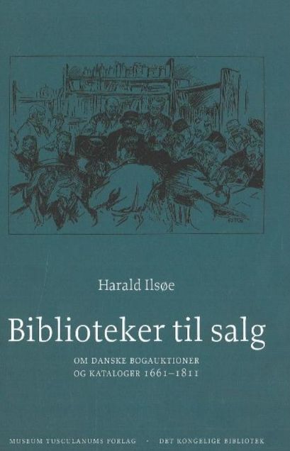Biblioteker til Salg: Om danske bogauktioner og Kataloger 1661-1811