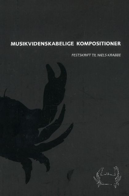 Musikvidenskabelige Kompositioner: Festschrift for Niels Krabbe