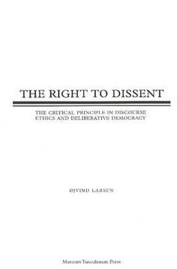 The Right to Dissent: Negative Discourse Ethics and Deliberative Democracy in a Divided Globalizing World