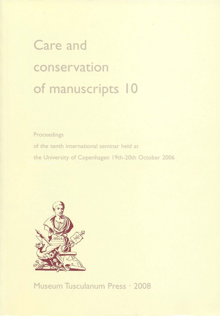 Care and Conservation of Manuscripts: Proceedings of the Tenth International Seminar Held at the University of Copenhagen, 19th-20th October 2006