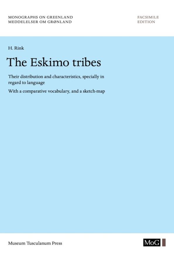 The Eskimo Tribes: Their Distribution and Characteristics, Specially in Regard to Language. With a Comparative Vocabulary, and a Sketch-Map