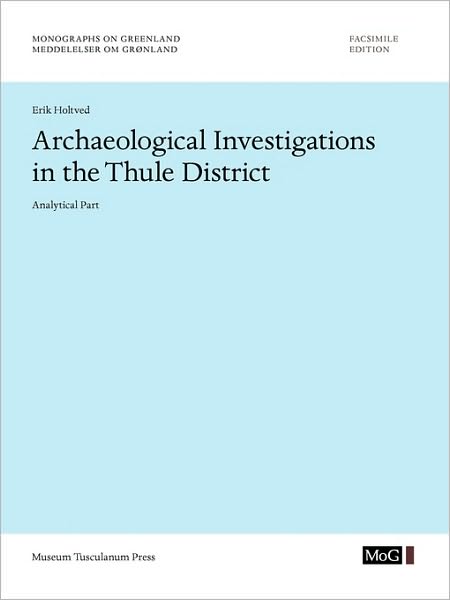 Archaeological Investigations In The Thule District. Analytical Part